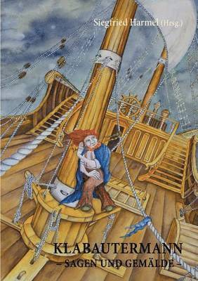 KLABAUTERMANN - Sagen und Gemälde -