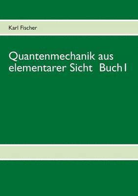 bokomslag Quantenmechanik aus elementarer Sicht Buch 1