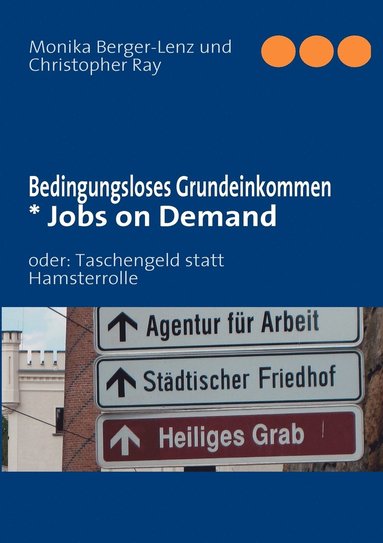 Monika Berger-Lenz, Christopher Ray - Bedingungsloses Grundeinkommen * Jobs on Demand, Häftad