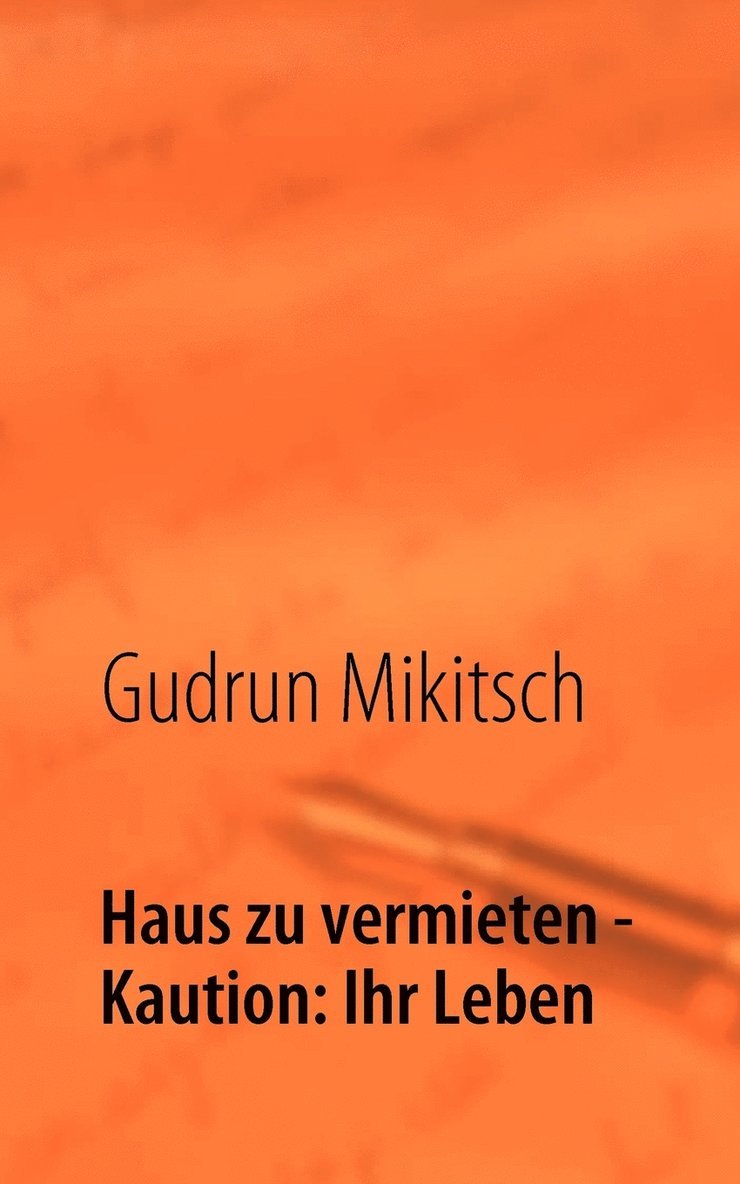 Gudrun Mikitsch - Haus zu vermieten - Kaution, Häftad