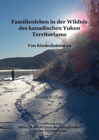 bokomslag Familienleben in der Wildnis des kanadischen Yukon Territoriums