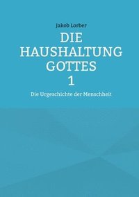 bokomslag Die Haushaltung Gottes Band 1