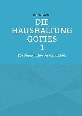 bokomslag Die Haushaltung Gottes Band 1