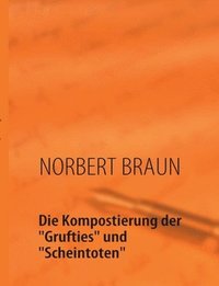 bokomslag Kompostierung Der 'Grufties' Und 'scheintoten'