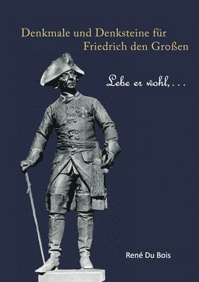 bokomslag Denkmale und Denksteine für Friedrich den Großen