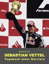 bokomslag Sebastian Vettel - Tagebuch einer Karriere