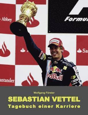 Wolfgang Förster - Sebastian Vettel - Tagebuch einer Karriere, Häftad