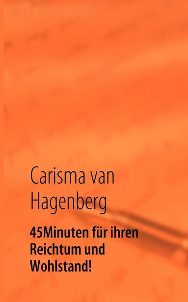 bokomslag 45 Minuten für ihren Reichtum und Wohlstand!