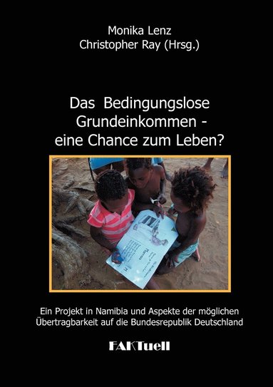bokomslag Das Bedingungslose Grundeinkommen - eine Chance zum Leben? Ein Projekt in Namibia und Aspekte der mglichen bertragbarkeit auf die Bundesrepublik Deutschland