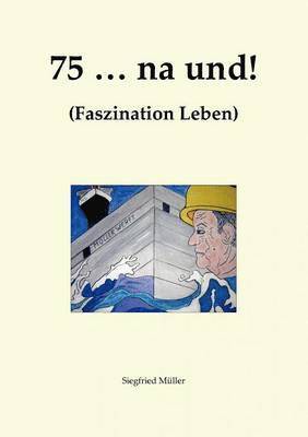 75 ... na und! 1