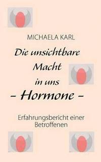 bokomslag Die unsichtbare Macht in uns - Hormone -