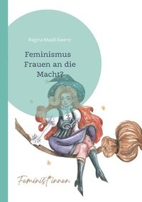 bokomslag Feminismus: Frauen an die Macht?