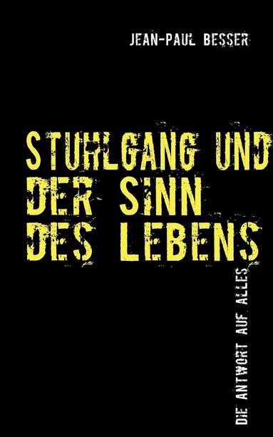 bokomslag Stuhlgang und der Sinn des Lebens