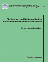 bokomslag Die Seminar- und Bachelorarbeit im Studium der Wirtschaftswissenschaften