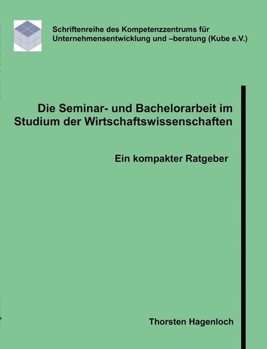 bokomslag Die Seminar- und Bachelorarbeit im Studium der Wirtschaftswissenschaften