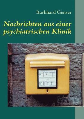 Nachrichten aus einer psychiatrischen Klinik 1