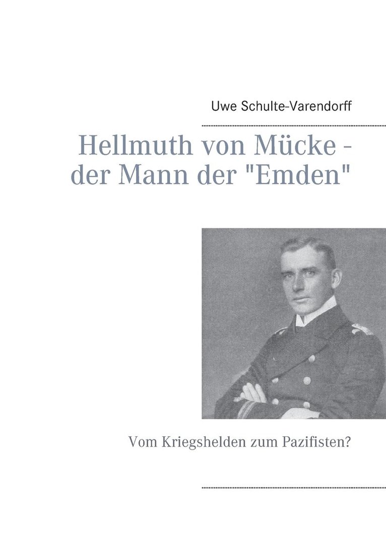 Hellmuth von Mcke - der Mann der &quot;Emden&quot; 1