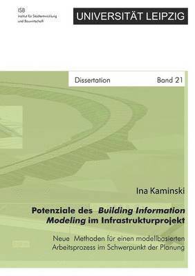 bokomslag Potenziale des Building Information Modeling im Infrastrukturprojekt - Neue Methoden fr einen modellbasierten Arbeitsprozess im Schwerpunkt der Planung