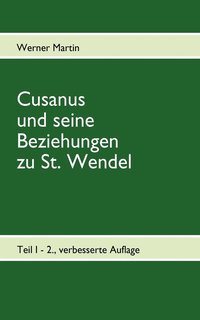bokomslag Cusanus und seine Beziehungen zu St. Wendel
