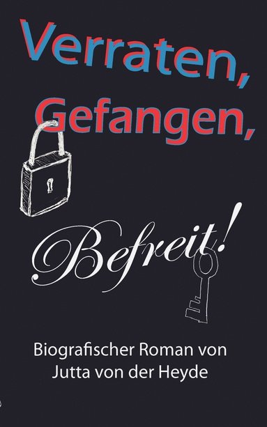 bokomslag Verraten, Gefangen, Befreit