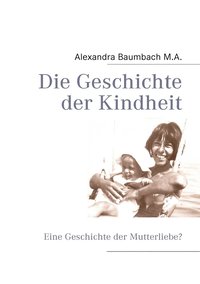 bokomslag Die Geschichte der Kindheit