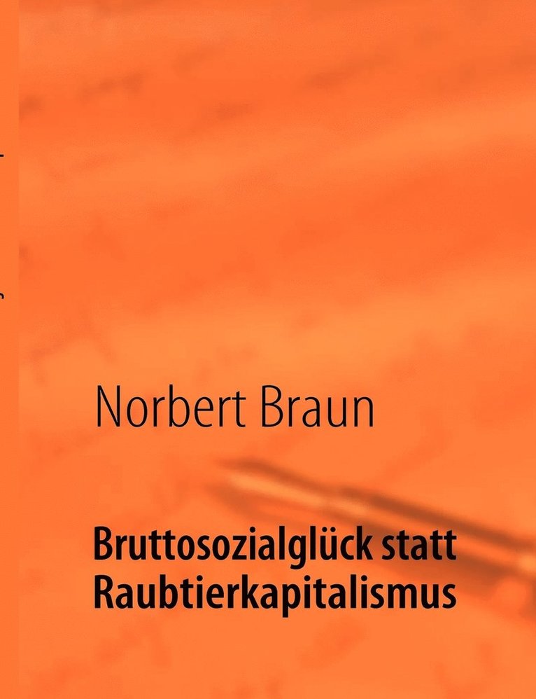 Bruttosozialglck statt Raubtierkapitalismus 1