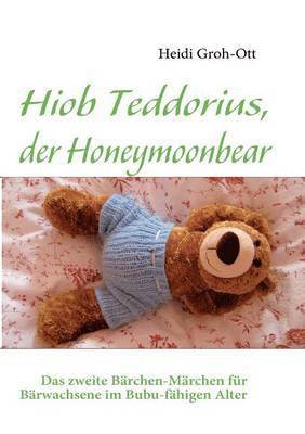 Heidi Groh-Ott - Hiob Teddorius, der Honeymoonbear, Häftad