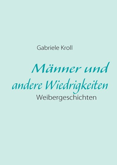 bokomslag Männer und andere Wiedrigkeiten