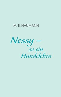 bokomslag Nessy - so ein Hundeleben