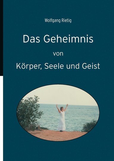 bokomslag Das Geheimnis von Krper, Seele und Geist