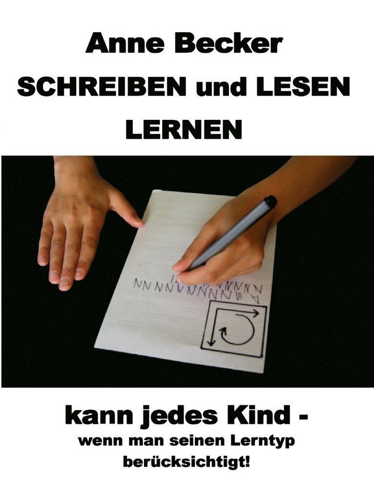 Anne Becker - Schreiben und lesen lernen kann jedes Kind - wenn man seinen Lerntyp berücksichtigt !, Häftad