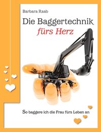 bokomslag Die Baggertechnik frs Herz