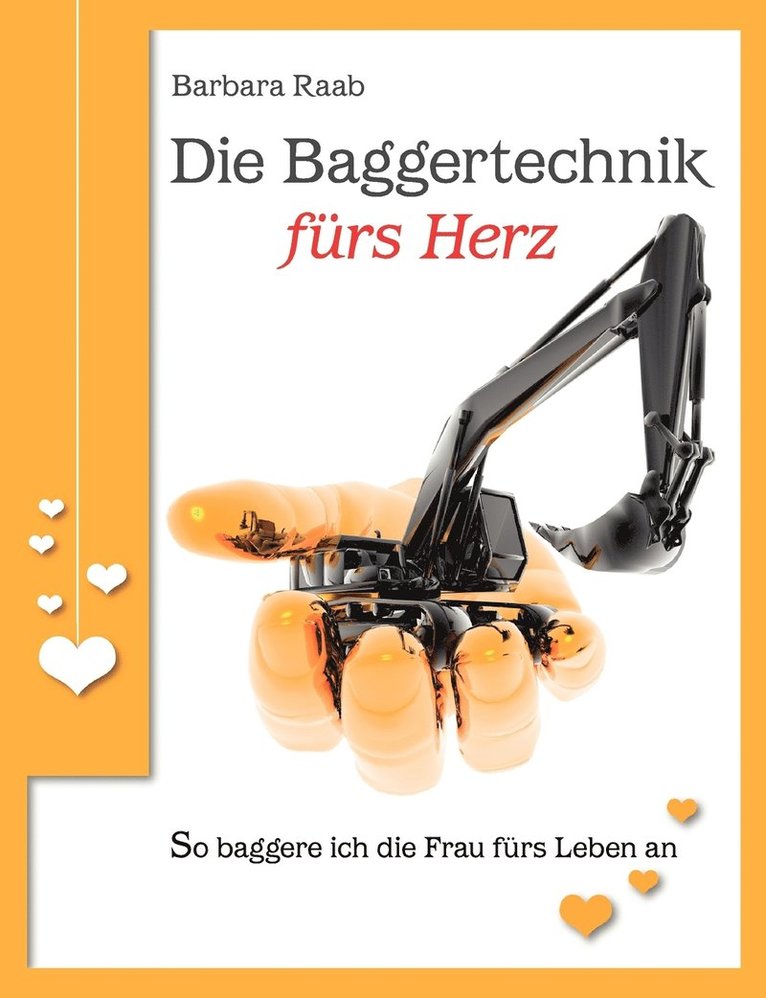 Barbara Raab - Baggertechnik fürs Herz, Häftad