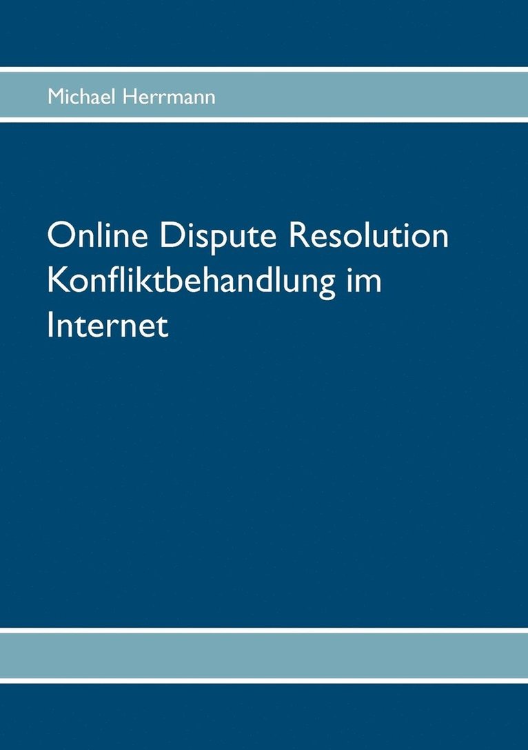 Online Dispute Resolution - Konfliktbehandlung im Internet 1