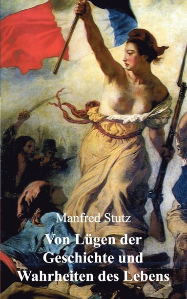 bokomslag Von Lügen der Geschichte und Wahrheiten des Lebens