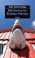 Sina Beerwald, Kurt Geisler, Sylvia Gruchot, Björn Högsdal, Cornella Leymann, Jörg Rönnau, Henning Schöttke, Nadine Sorgenfrei, Simon Voß, Kurt Geisler - Mörderische Kieler Förde, Häftad