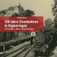 bokomslag 150 Jahre Eisenbahnen in Sigmaringen