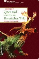 bokomslag Typen und Touren im Bayerischen Wald