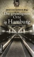 Lutz Kreutzer, Jürgen Ehlers, René Junge, Regula Venske, Roman Voosen, Christoph Ernst, Alexa Stein, Reimer Boy Eilers, Uwe Gardein, Carola Christiansen, Anja Marschall, Kirsten Püttjer, Volker Bleeck, Lutz Kreutzer, Uwe Gardein - Die gruseligsten Orte in Hamburg, Häftad