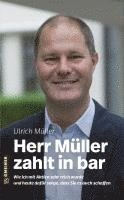 Ulrich Müller - Herr Müller zahlt in bar, Inbunden