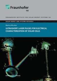 bokomslag Ultrashort Laser Pulses for Electrical Characterization of Solar Cells.