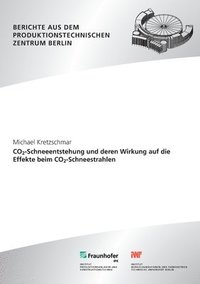 bokomslag CO2-Schneeentstehung und deren Wirkung auf die Effekte beim CO2-Schneestrahlen.