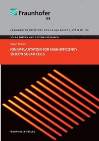 bokomslag Ion Implantation for High-Efficiency Silicon Solar Cells.