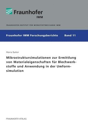 bokomslag Mikrostruktursimulationen zur Ermittlung von Materialeigenschaften fur Blechwerkstoffe und Anwendung in der Umformsimulation.