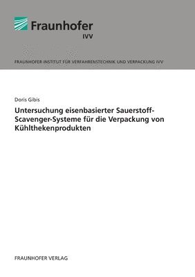 Untersuchung eisenbasierter Sauerstoff-Scavenger-Systeme fur die Verpackung von Kuhlthekenprodukten. 1