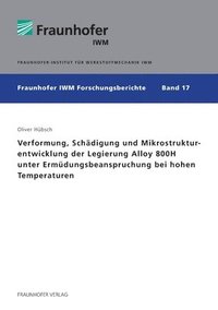 bokomslag Verformung, Schadigung und Mikrostrukturentwicklung der Legierung Alloy 800H unter Ermudungsbeanspruchung bei hohen Temperaturen.