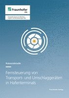 Sina Willrodt, Holger Schulz, Jan Christian Wieck, Johann Bergmann, Dirk Mönicke, Carlos Jahn, Hamburg Fraunhofer CML - Fernsteuerung von Transport- und Umschlaggeräten in Hafenterminals, Häftad