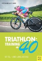 Hermann Aschwer - Triathlon: Training ab 40, Häftad