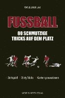 bokomslag Fußball: 80 schmutzige Tricks auf dem Platz