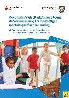 bokomslag Motorische Vielseitigkeitsausbildung als Voraussetzung für zukünftiges sportartspezifisches Training